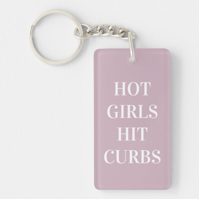 Hot Girls Hit Curbs Keychain (Front)