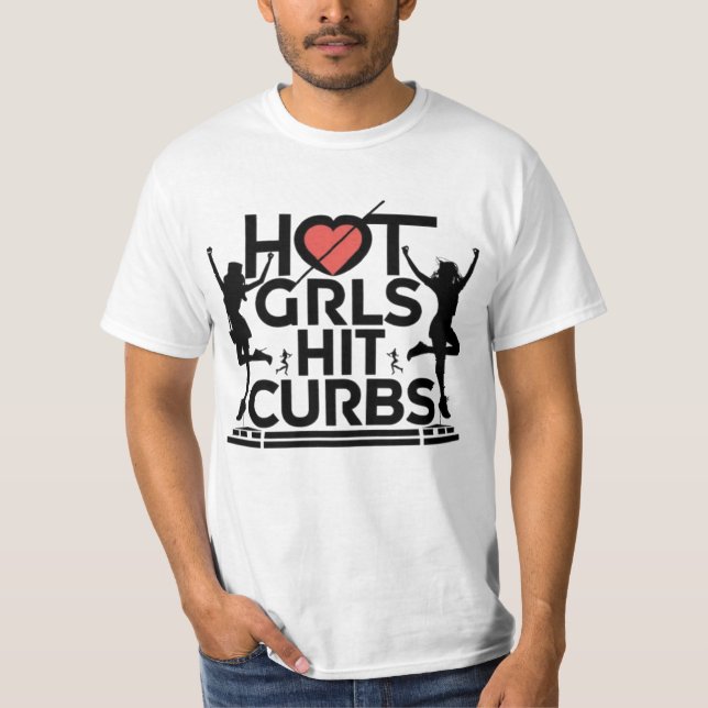 hot girls hit curbs  T-Shirt (Front)