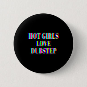 Hot Girls Love Dubstep Edm Dance Rave Music Festiv 6 Cm Round Badge