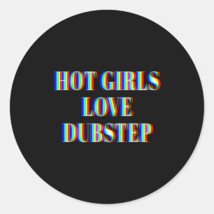 Hot Girls Love Dubstep Edm Dance Rave Music Festiv Classic Round Sticker