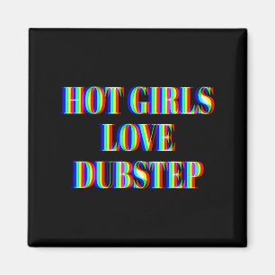 Hot Girls Love Dubstep Edm Dance Rave Music Festiv Magnet