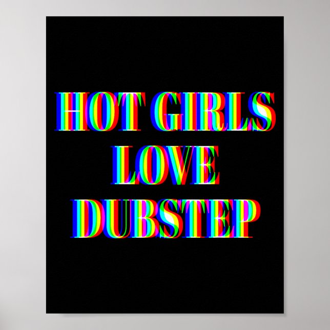 Hot Girls Love Dubstep Edm Dance Rave Music Festiv Poster (Front)
