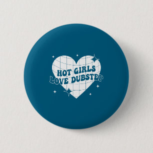 Hot Girls Love Dubstep Funny Music Quote 6 Cm Round Badge