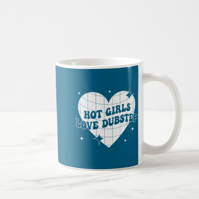 Hot Girls Love Dubstep Funny Music Quote  Coffee Mug (Right)