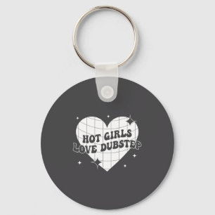 Hot Girls Love Dubstep Funny Music Quote  Key Ring