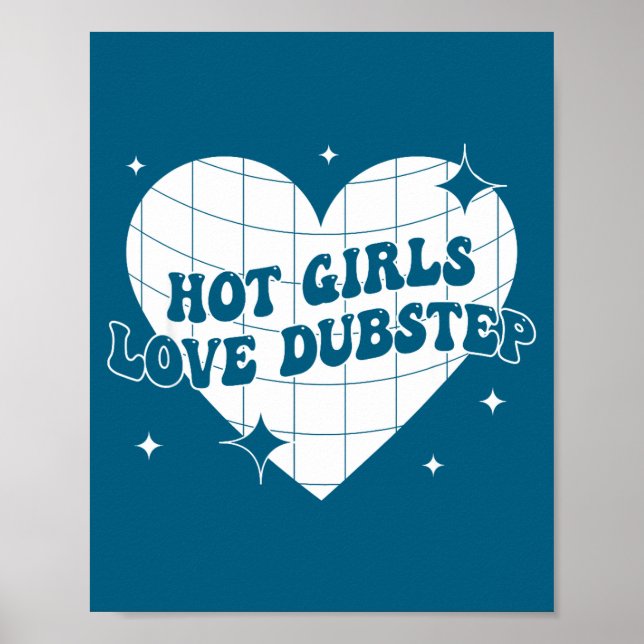 Hot Girls Love Dubstep Funny Music Quote  Poster (Front)