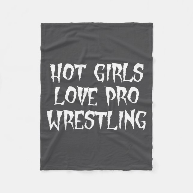 Hot Girls Love Pro Wrestling Funny Saying Quote Fo Fleece Blanket (Front)