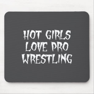 Hot Girls Love Pro Wrestling Funny Saying Quote Fo Mouse Mat
