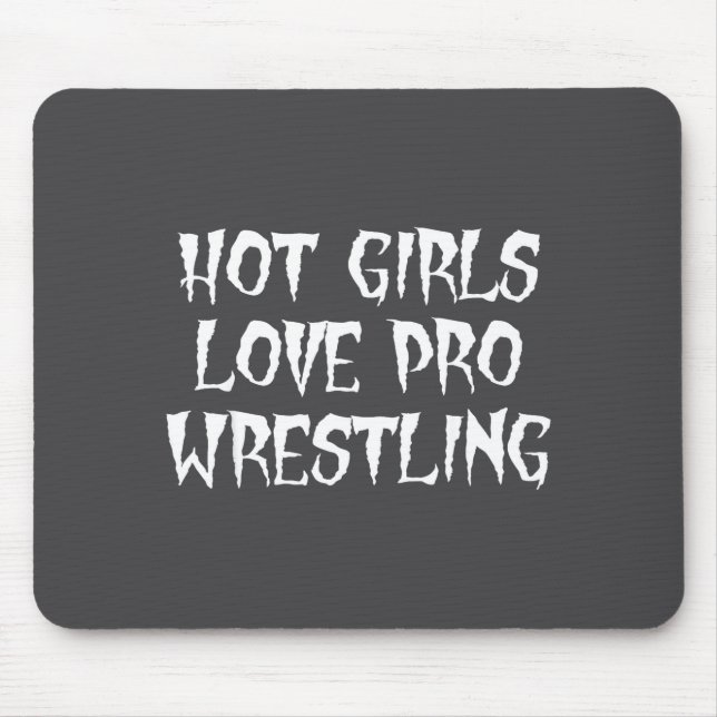 Hot Girls Love Pro Wrestling Funny Saying Quote Fo Mouse Mat (Front)