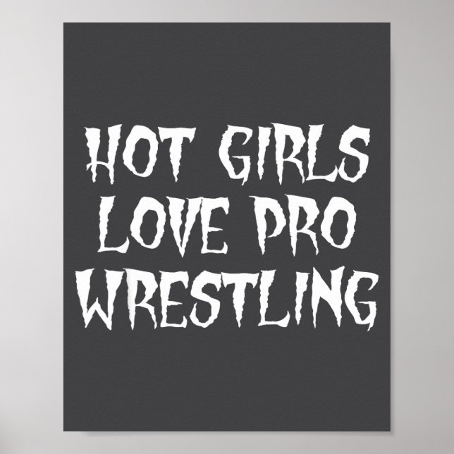 Hot Girls Love Pro Wrestling Funny Saying Quote Fo Poster (Front)