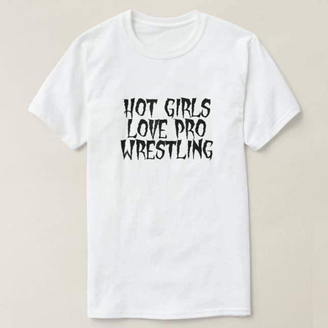 Hot Girls Love Pro Wrestling T Shirt (Design Front)