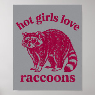 Hot Girls Love Raccoons Funny Saying Racoon Lover Poster
