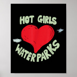 Hot Girls Love Water Parks Heart Arrow Poster