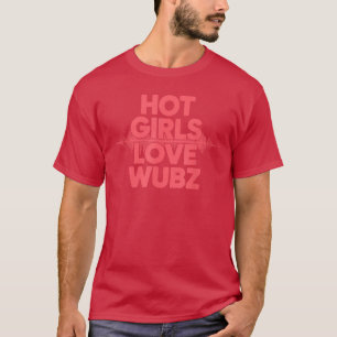 Hot Girls Love Wubs EDM Rave Festival Houseechno r T-Shirt
