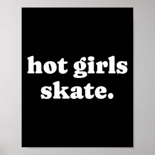 Hot Girls Skate - Skater Girl Skateboarding Roller Poster