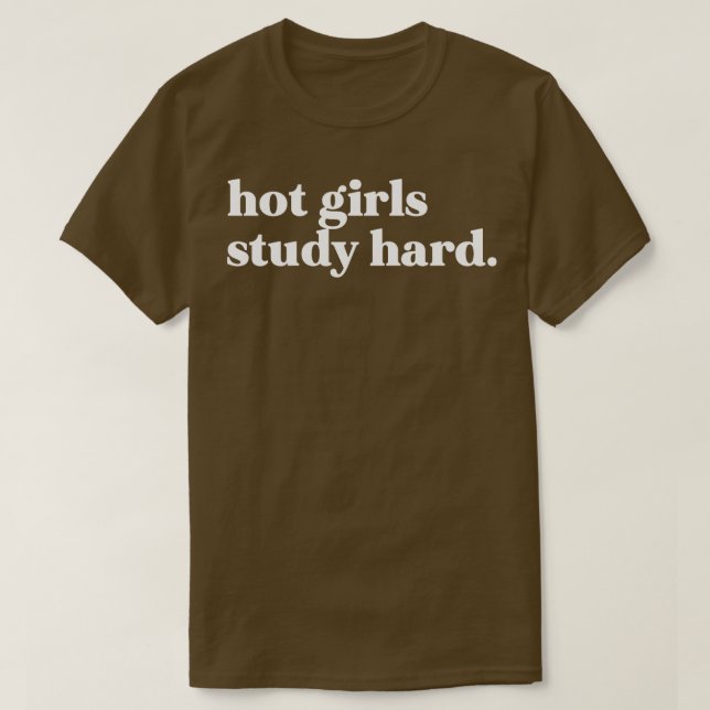 Hot girls study hard T-Shirt (Design Front)