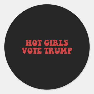 Hot Girls Vote Trump Voting Trump 2024 Election Tr Classic Round Sticker