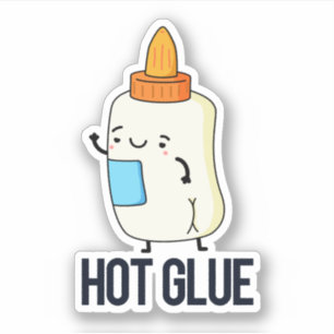 Hot Glue Funny Pun