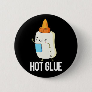 Hot Glue Funny Pun Dark BG 6 Cm Round Badge