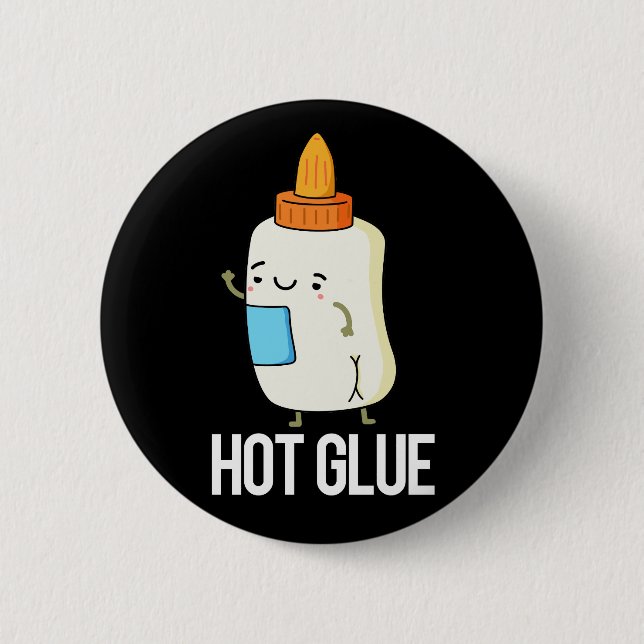 Hot Glue Funny Pun Dark BG 6 Cm Round Badge (Front)