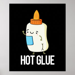 Hot Glue Funny Pun Dark BG Poster