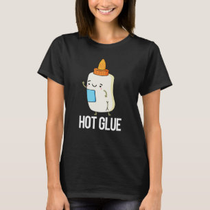 Hot Glue Funny Pun Dark BG T-Shirt