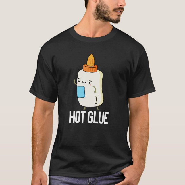 Hot Glue Funny Pun Dark BG T-Shirt (Front)