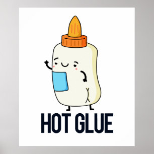 Hot Glue Funny Pun  Poster