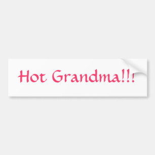 Hot Grandma!!! Bumper Sticker