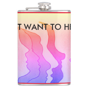 Hot Heads, I DON'T WANT TO HEAR IT Flask