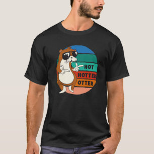 Hot Hotter Otter Funny Saying Water Marten Sweet O T-Shirt