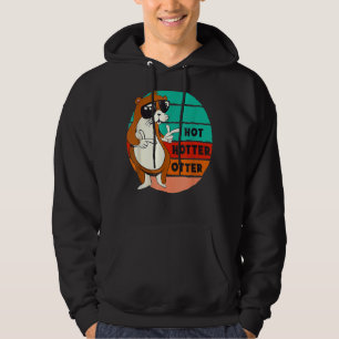 Hot Hotter Otter Saying Water Marten Sweet Otter Hoodie