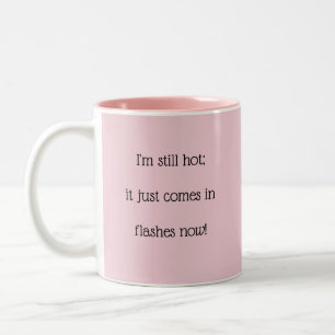 Hot in Flashes Now Two-Tone Coffee Mug