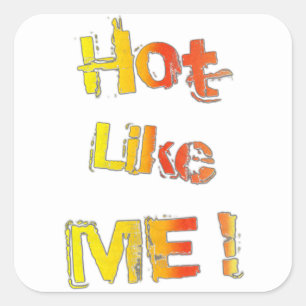 Hot, like you! square sticker