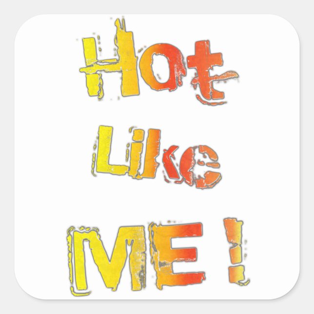 Hot, like you! square sticker (Front)