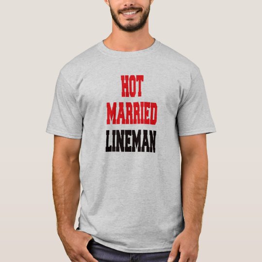 Hot Married Lineman T-Shirt