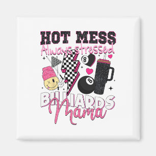 Hot Mess Always Stressed Billiards Mama Mother's D Magnet