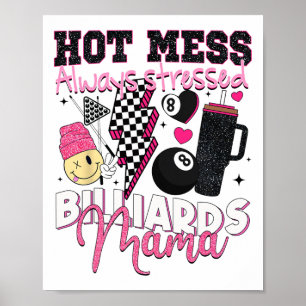 Hot Mess Always Stressed Billiards Mama Mother's D Poster