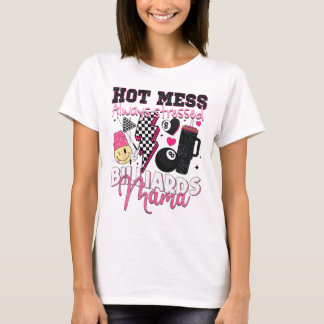 Hot Mess Always Stressed Billiards Mama Mother's D T-Shirt