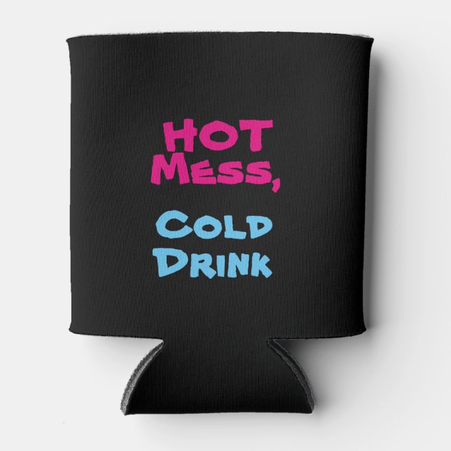 Hot Mess, Cold Drink - Can & Bottle Cooler (Front)