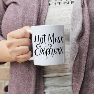 Hot Mess Express   Hand Lettered Mug