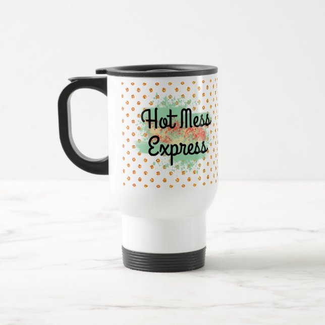 Hot mess express travel mug (Left)