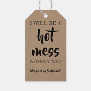 Hot Mess - Funny Bridesmaid Proposal Gift Tags