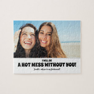 Hot Mess - Funny Bridesmaid Proposal Photo Jigsaw Puzzle