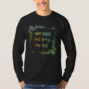 Hot Mess Just Doing My Best Mom Mother Humor Sarc T-Shirt