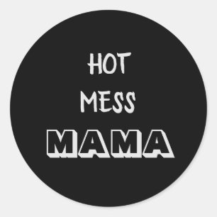 Hot Mess Mama Classic Round Sticker