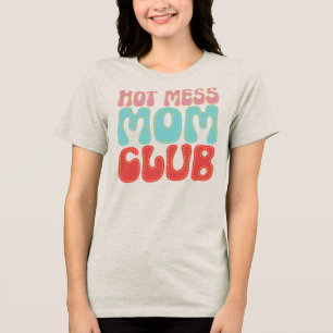 Hot Mess Mum Club Funny Retro Motherhood Tri-Blend Shirt