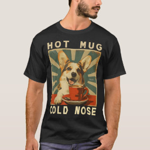 Hot Mug Cold Nose - Funny Retro Corgi Dog &amp; Co T-Shirt