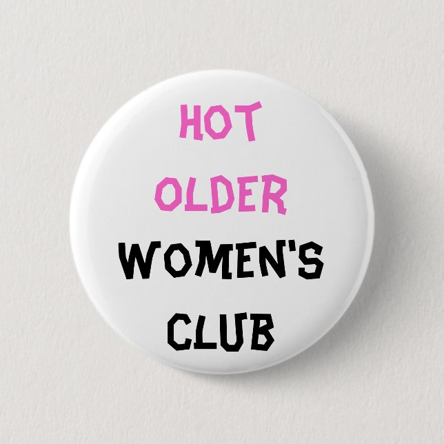 Hot older Women's club Button (Front)