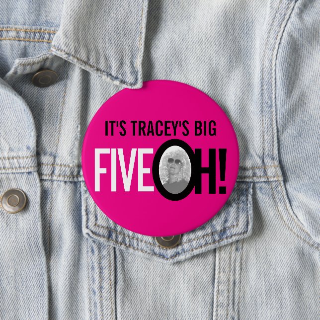 Hot pink 50th FIVE OH! photo fiftieth birthday 10 Cm Round Badge (In Situ)